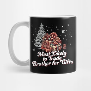 Most Likely to Trade Brother for Gifts - Family Christmas - Xmas Mug